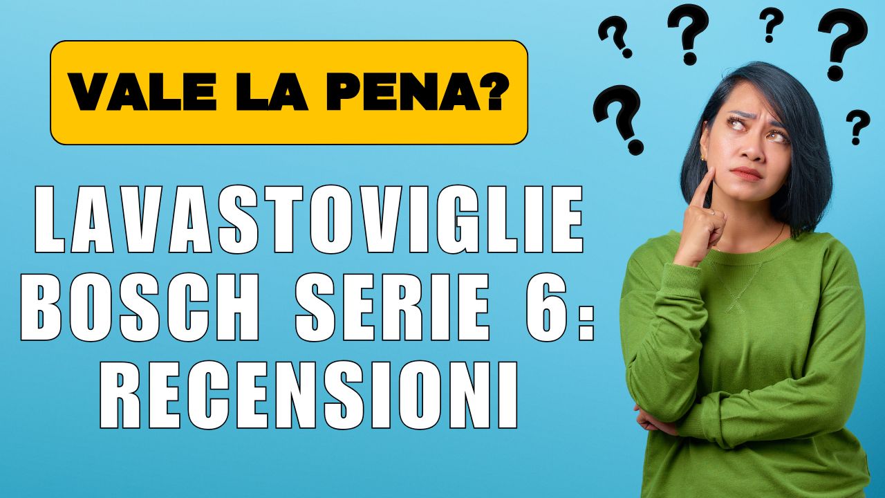 Lavastoviglie Bosch serie 6 Recensioni