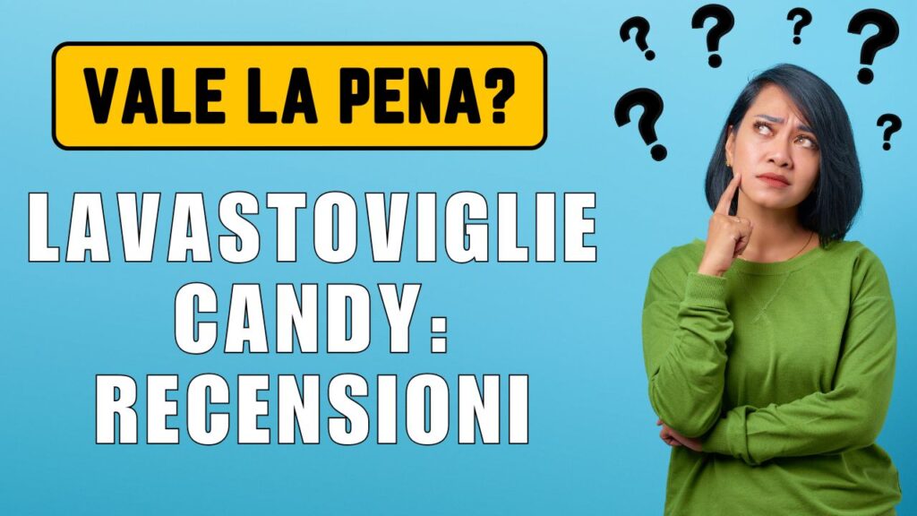Lavastoviglie Candy Recensioni