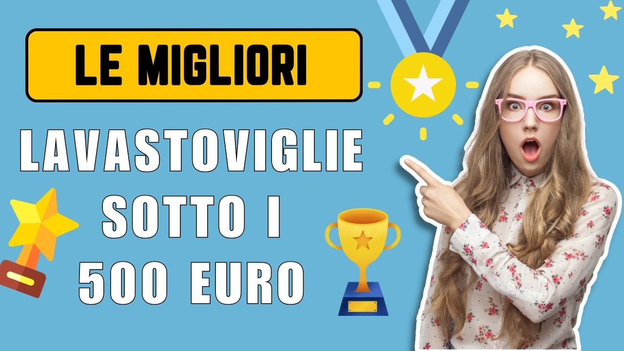 migliori lavastoviglie sotto 500 euro